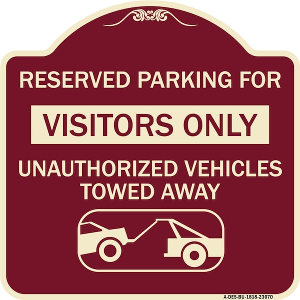 Reserved Parking for Visitors Unauthorized Vehicles Towed Away Alum Sign, 18" x 18", BU-1818-23070
